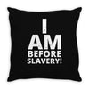 i am before slavery! Throw Pillow