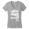 need my space Women's V-Neck T-Shirt