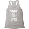 Back Off I Have A Crazy Husband And I am not Afraid To Use Him Racerback Tank