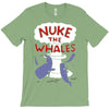 nuke the whales funny T-Shirt