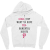 Girls Want To Have Fundamentals Rights Zipper Hoodie