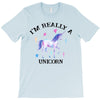 i'm really a unicorn T-Shirt