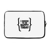 i choose to be happy today Laptop sleeve