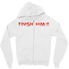 finish him Zipper Hoodie