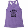 my weekend is all booked Racerback Tank