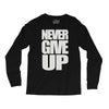 never give up (2) Long Sleeve Shirts