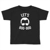 lets boo boo Toddler T-shirt