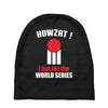 HOWZAT I BAT FOR THE WORLD SERIES Baby Beanies