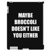 maybe broccoli doesn't like you either iPad 3 and 4 Case