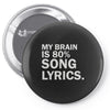 my brain is 80% song lyrics Pin-back button