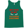 my face is my halloween Tank Top