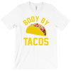 body by tacos funny T-Shirt