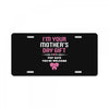 I'm Your Mother's Day Gift, Pop Says You're Welcome License Plate
