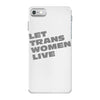 let trans women live iPhone 7 Case