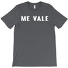 me vale T-Shirt