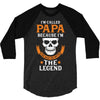 I'm Called Papa Because I'm the Man the Myth the Legend 3/4 Sleeve Shirt