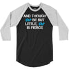 and though she be but little, she is fierce 3/4 Sleeve Shirt