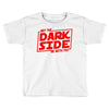 may the dark side be with you Toddler T-shirt