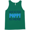 have no fear poppy is here Tank Top