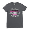 i never dreamed i'd grow up to be a super cute libra but here i am kil Ladies Fitted T-Shirt