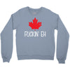 canada fuckin eh Crewneck Sweatshirt