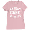 nerd game is strong Ladies Fitted T-Shirt