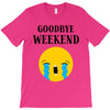 goodbye weekend T-Shirt