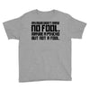 my mum didn't raise no fool. Youth Tee