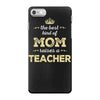 the best kind of mom raises a teacher. gift for mom. iPhone 7 Case