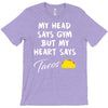 my head says gym but my heart say tacos T-Shirt