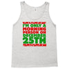 i'm only a morning person on december 25th Tank Top