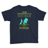 never underestimate an old man with a Youth Tee