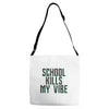 school kills my vibe Adjustable Strap Totes