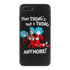 not a thing anymore iPhone 7 Plus Case