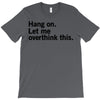 Hang on. Let me overthink this. T-Shirt