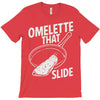 omelette that slide T-Shirt