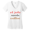 el jefe needs coffee Women's V-Neck T-Shirt