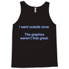 i went outside once (3) Tank Top