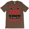 i never dreamed i would be a super cool scorpio but here i am killing T-Shirt