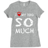 i love my dog so much Ladies Fitted T-Shirt