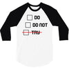 Do or Do Not 3/4 Sleeve Shirt