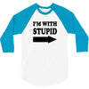 im with stupid t shirt t shirt funny t shirt cool tshirt funny shirt t 3/4 Sleeve Shirt
