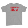I Don't Hug Youth Tee