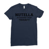 Nutella Is Cheaper Than Therapy Ladies Fitted T-Shirt