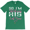 So I'm Stealing His Last Name T-Shirt