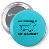 are you looking at my weiner t shirt funny dog wiener dachshund s m l Pin-back button