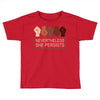 nevertheless she persists Toddler T-shirt