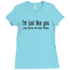 i'm just like you.. Ladies Fitted T-Shirt