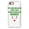 i'm here because i was told there would be reindeer iPhone 8