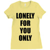 lonely for you only Ladies Fitted T-Shirt